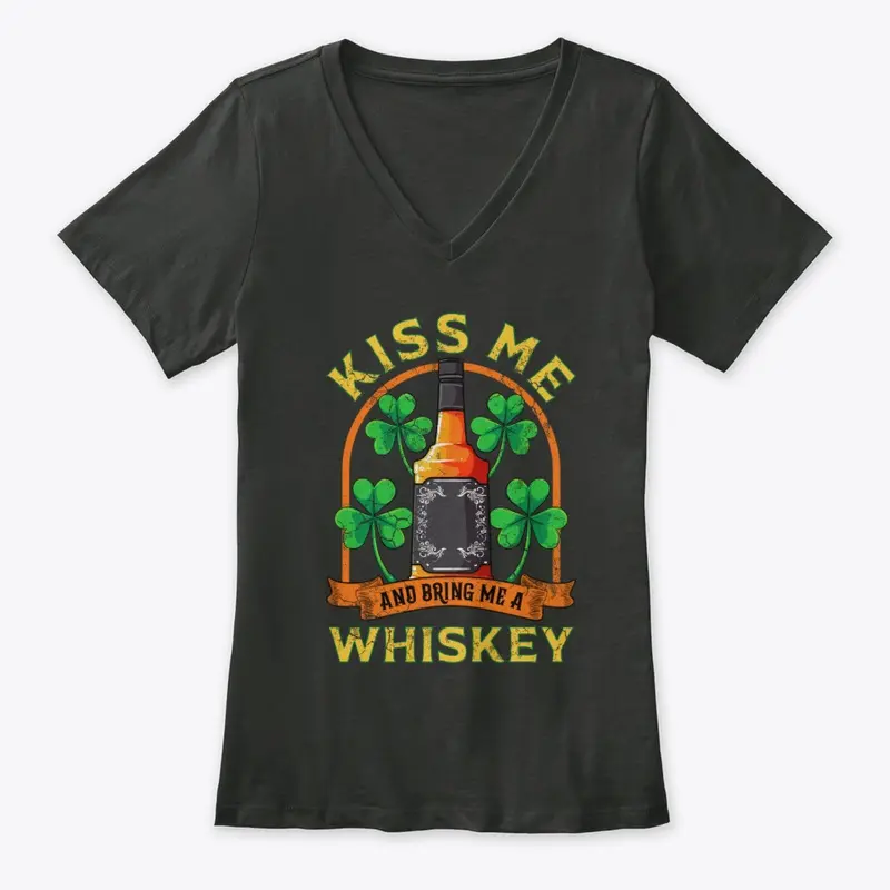 Kiss Me And Bring Me Whiskey Irish