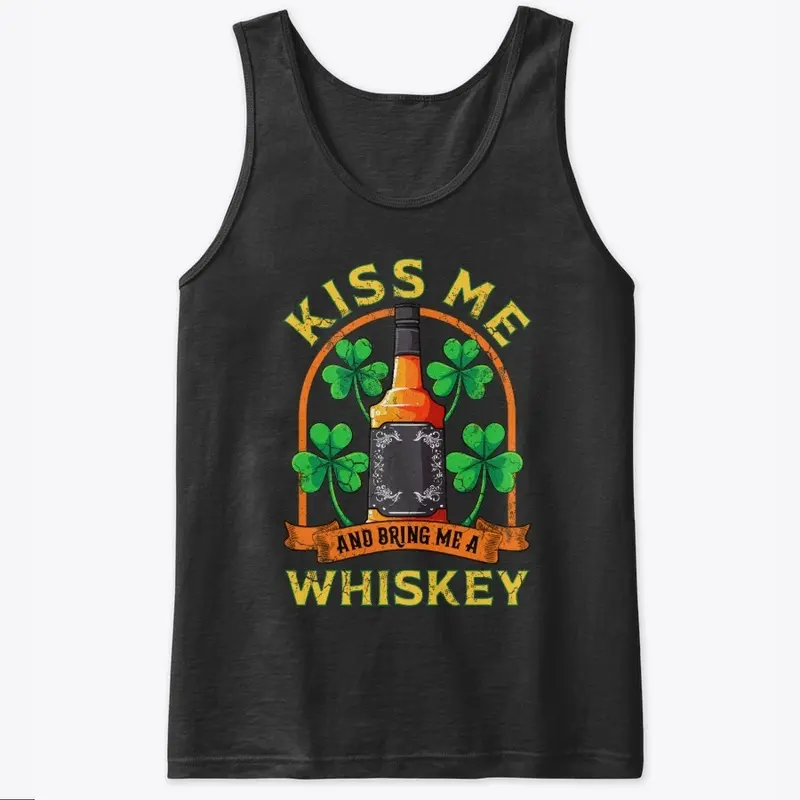 Kiss Me And Bring Me Whiskey Irish