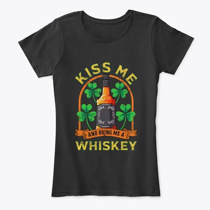 Kiss Me And Bring Me Whiskey Irish