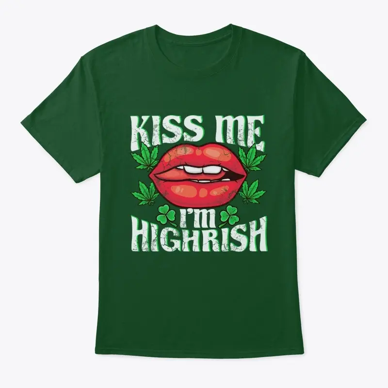 Kiss Me Im Highrish St Patricks Day