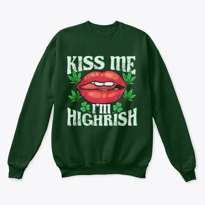 Kiss Me Im Highrish St Patricks Day