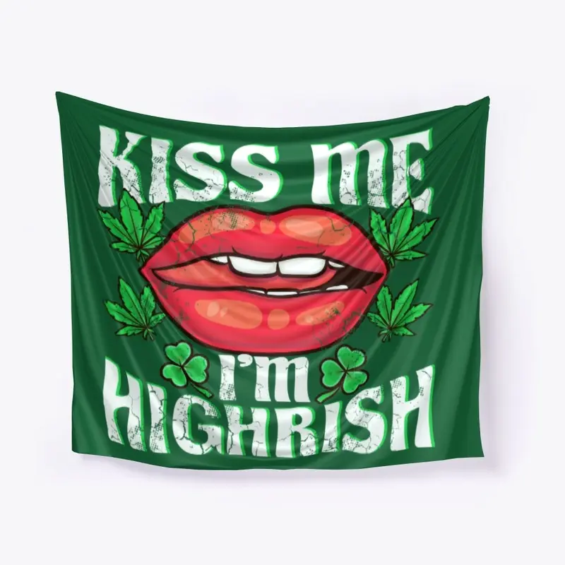 Kiss Me Im Highrish St Patricks Day