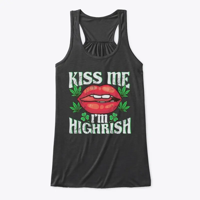 Kiss Me Im Highrish St Patricks Day