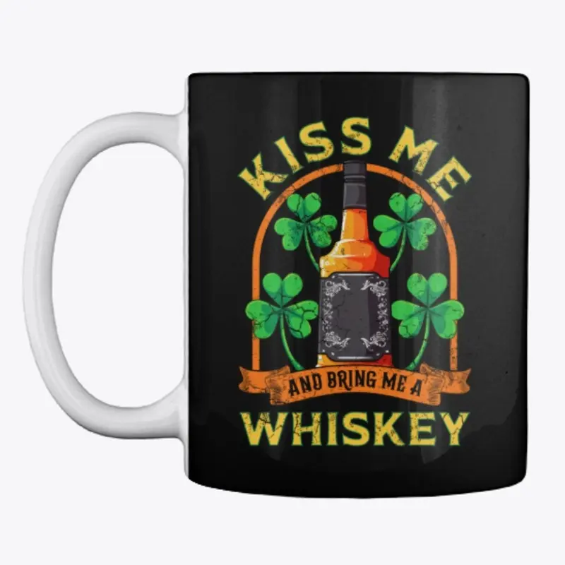 Kiss Me And Bring Me Whiskey Irish